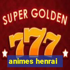 animes henrai